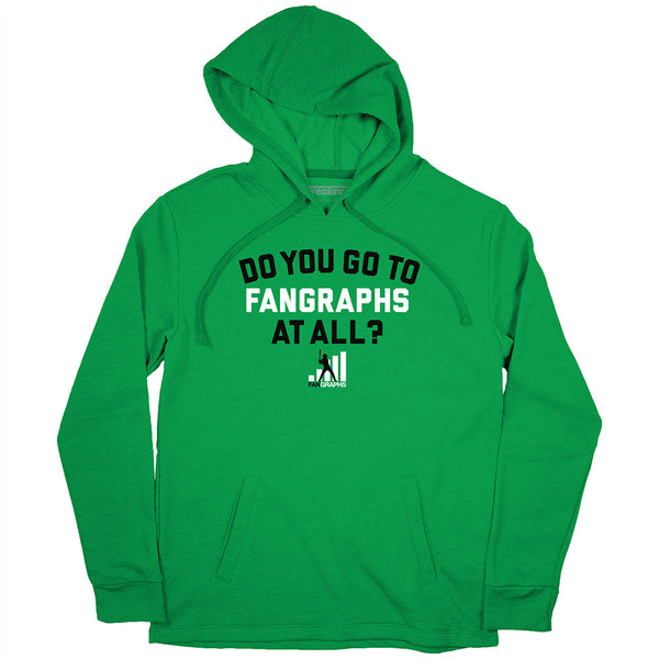 Do You Go To FanGraphs At All? Baseball T-Shirt + Hoodie - BreakingT