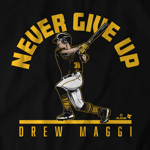 Drew Maggi: Never Give Up Shirt, Pittsburgh -MLBPA Licensed- BreakingT