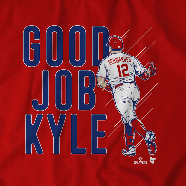 Kyle Schwarber: Good Job Kyle Shirt, Philadelphia - MLBPA - BreakingT