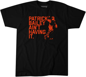 Patrick Bailey Ain't Having It Shirt, SF - MLBPA Licensed - BreakingT