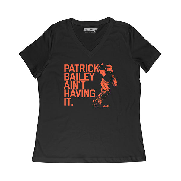 Patrick Bailey Ain't Having It Shirt, SF - MLBPA Licensed - BreakingT