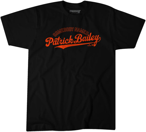 Somebody Named Patrick Bailey Shirt, SF - MLBPA Licensed - BreakingT