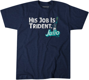 Julio Rodríguez: His Job is Trident Shirt, Seattle - MLBPA - BreakingT