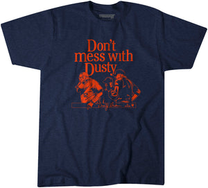 Don't Mess With Dusty Baker Shirt, Houston - MLBPA Licensed -BreakingT