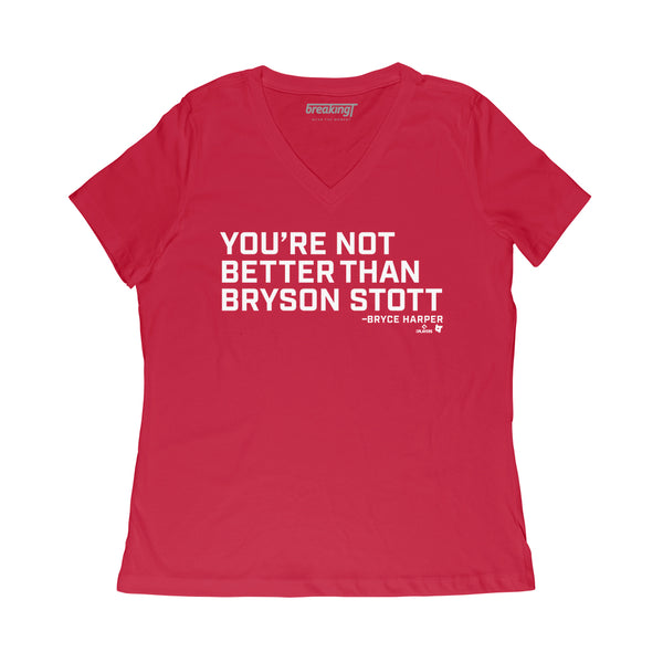 You're Not Better Than Bryson Stott Shirt, Philly - MLBPA - BreakingT