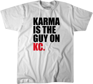 Karma Is The Guy On KC (White) T-Shirt | Kansas City Pro Football