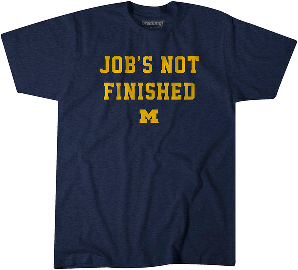 Michigan Football: Job's Not Finished Adult T-Shirt