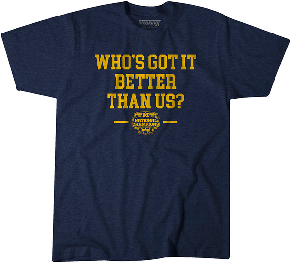 Michigan Football: Who's Got It Better Than Us National Champs Adult T-Shirt