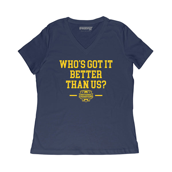 Michigan Football: Who's Got It Better Than Us National Champs Adult T-Shirt