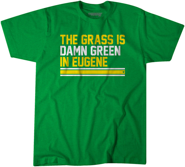 The Grass Is Damn Green In Eugene Adult T-Shirt