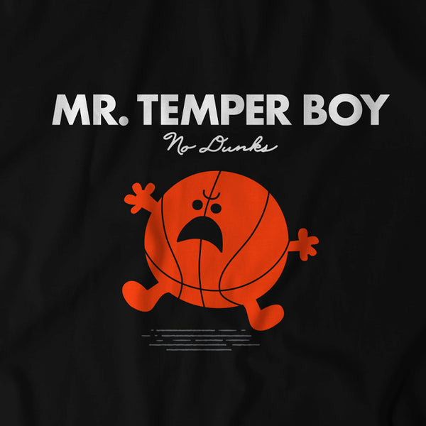 No Dunks: Mr. Temper Boy