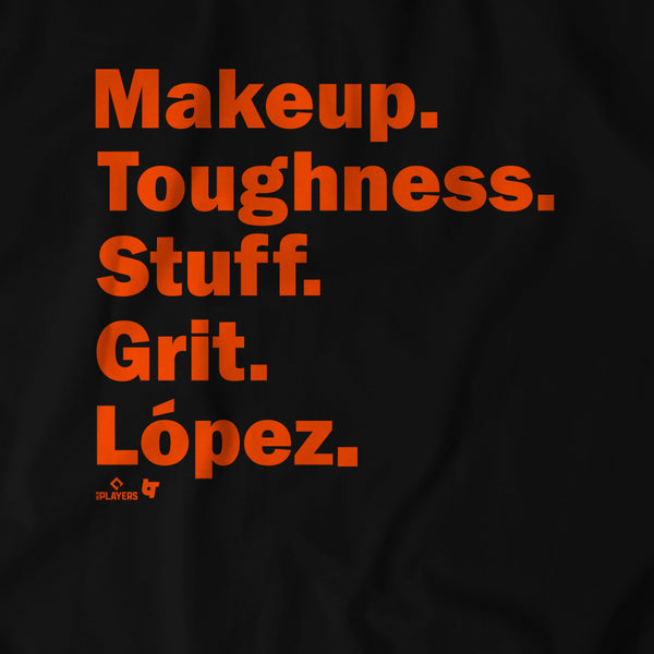 Makeup. Toughness. Stuff. Grit. Jorge López