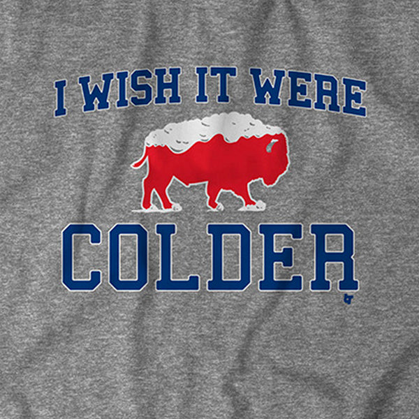 I Wish It Were Colder T-Shirt | Buffalo Pro Football