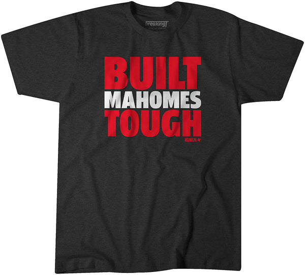 Patrick Mahomes: Built Mahomes Tough