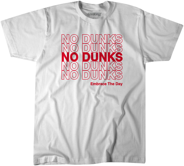 No Dunks: Embrace The Day