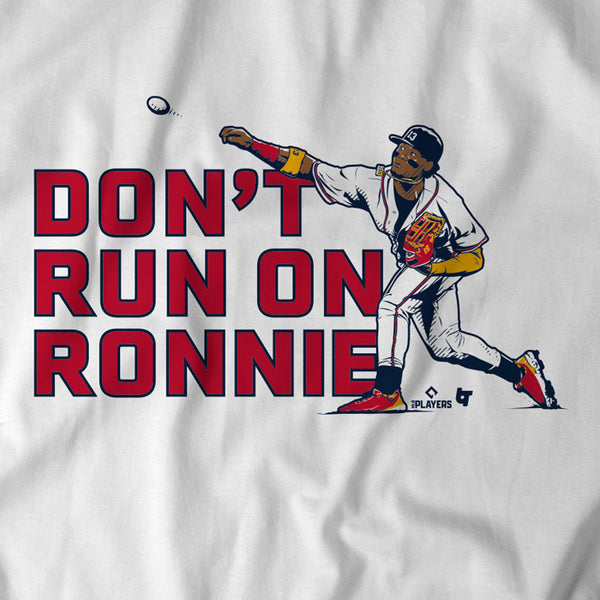 Don't Run on Ronald Acuña Jr.. Shirt, ATL - MLBPA Licensed - BreakingT