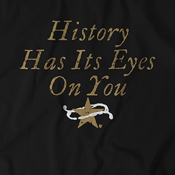 History Has its Eyes on You