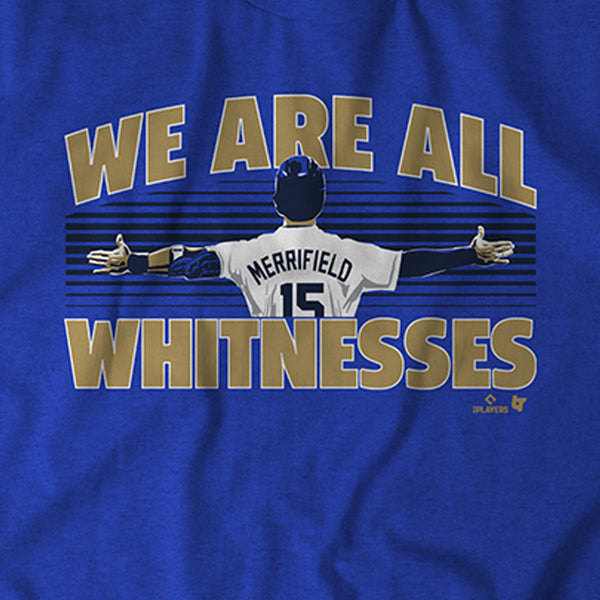 Whit Merrifield: We Are All Whitnesses