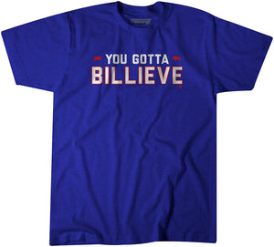 You Gotta Billieve T-Shirt | Buffalo Pro Football