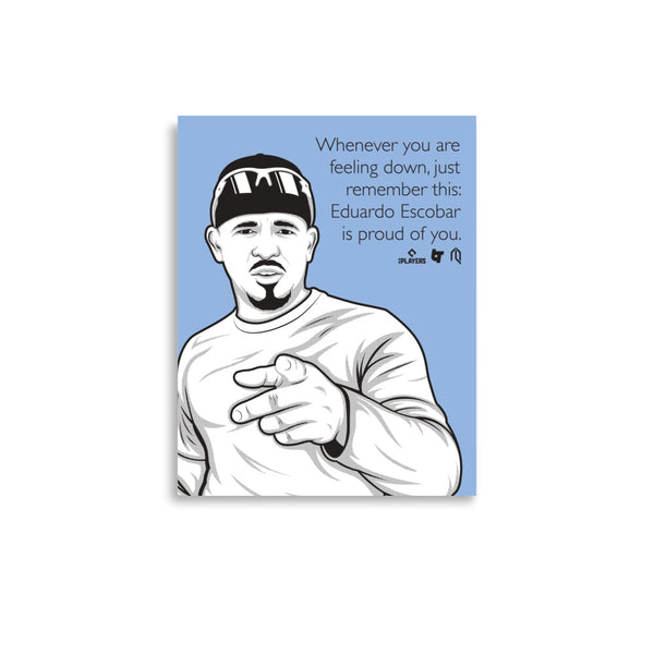 Eduardo Escobar Is Proud Of You Art Print