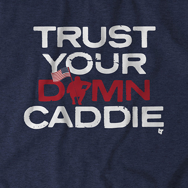 Trust Your Damn Caddie