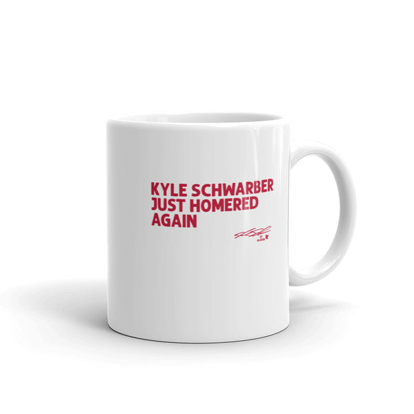 Kyle Schwarber Just Homered Again Mug